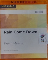 Rain Come Down written by Kevin Morris performed by Minnie Driver on MP3 CD (Unabridged)